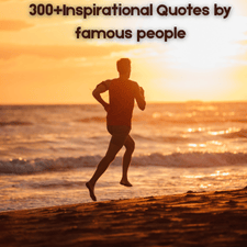 300+Inspirational Quotes by famous people