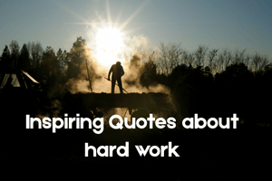 Inspiring Quotes about hard work